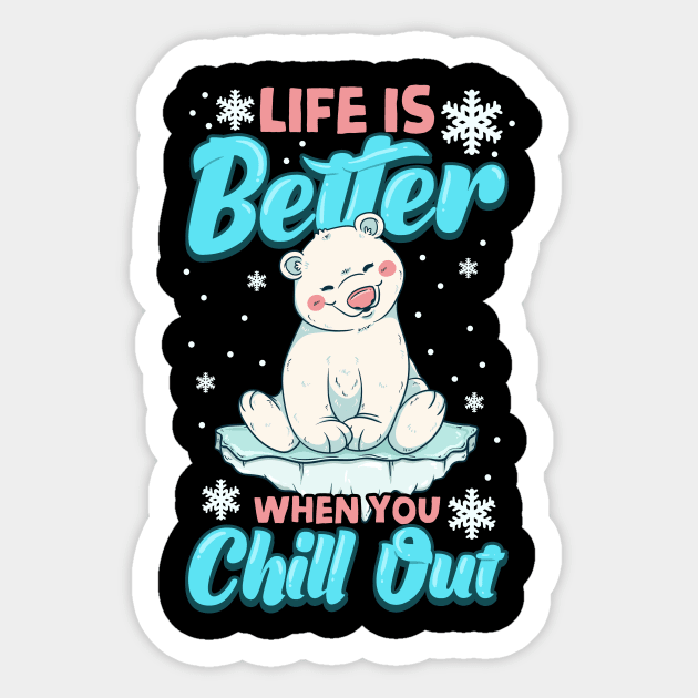 Life Is Better When You Chill Out Polar Bear Pun Sticker by theperfectpresents